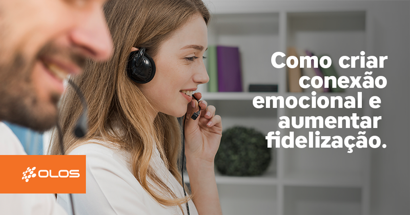 Como criar conexão emocional e aumentar a fidelização com os clientes